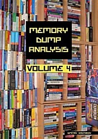 Memory Dump Analysis Anthology, Volume 4 (Paperback)