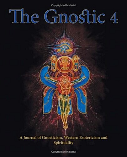 The Gnostic 4 Inc Alan Moore on the Occult Scene and Stephan Hoeller Interview (Paperback)