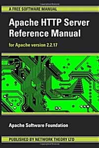 Apache HTTP Server Reference Manual - For Apache Version 2.2.17 (Paperback)