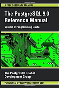 PostgreSQL 9.0 Reference Manual - Volume 2: Programming Guide (Paperback, Revised)