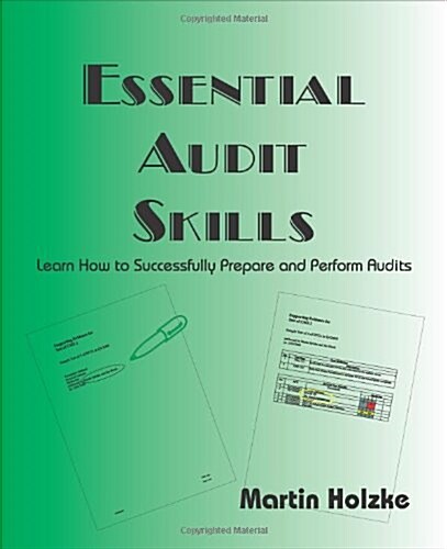 Essential Audit Skills - Learn How to Successfully Prepare and Perform Audits (Paperback)