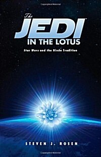 The Jedi in the Lotus : Star Wars and the Hindu Tradition (Paperback)