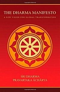 The Dharma Manifesto: A New Vision for Global Transformation (Paperback)