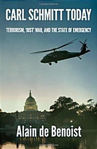 Carl Schmitt Today : Terrorism, Just War, and the State of Emergency (Paperback)