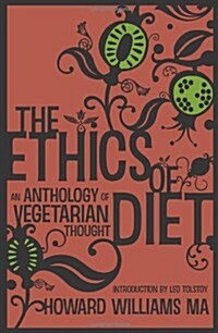 The Ethics of Diet: An Anthology of Vegetarian Thought (Paperback)