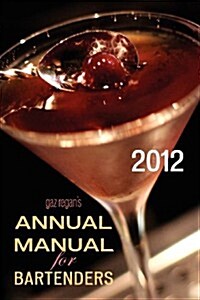 Gaz Regans Annual Manual for Bartenders, 2012 (Paperback)