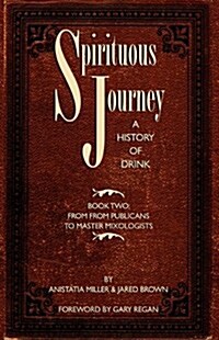 Spirituous Journey: A History of Drink, Book Two (Paperback)