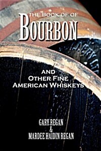 The Book of Bourbon and Other Fine American Whiskeys (Hardcover, Reprint ed.)