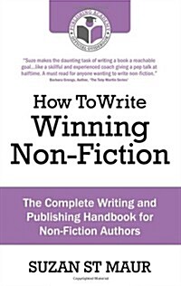 How To Write Winning Non Fiction : The Complete Writing and Publishing Handbook for Non-Fiction Authors (Paperback)