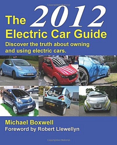 The 2012 Electric Car Guide: Discover the Truth About Owning and Using Electric Cars (Paperback, 3rd Revised edition)