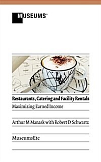 Restaurants, Catering and Facility Rentals: Maximizing Earned Income (Paperback, New)