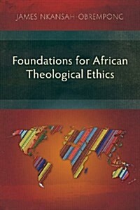 Foundations for African Theological Ethics (Paperback)