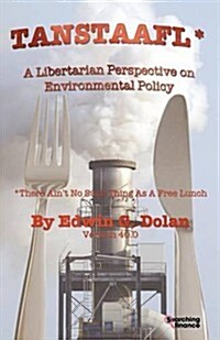 Tanstaafl (There Aint No Such Thing as a Free Lunch) - A Libertarian Perspective on Environmental Policy (Paperback)