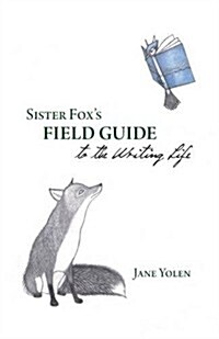 Sister Foxs Field Guide to the Writing Life (Paperback)