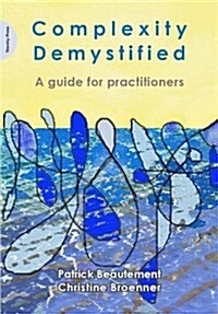Complexity Demystified : A Guide for Practitioners (Paperback)