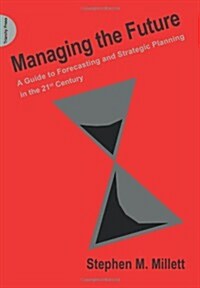Managing the Future : A Guide to Forecasting and Strategic Planning in the 21st Century (Paperback)