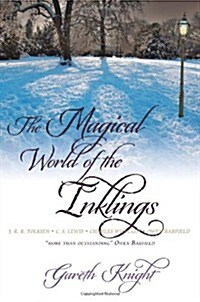 The Magical World of the Inklings : JRR Tolkien, CS Lewis, Charles Williams, Owen Barfield (Paperback, 2 Revised edition)