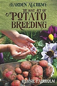 The Lost Art of Potato Breeding (Paperback)