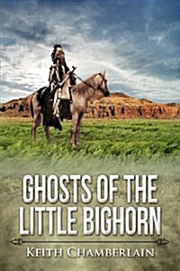 Ghosts of the Little Bighorn (Paperback)
