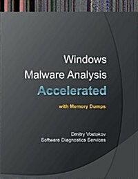Accelerated Windows Malware Analysis with Memory Dumps: Training Course Transcript and Windbg Practice Exercises (Paperback)