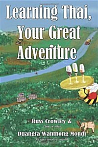 Learning Thai, Your Great Adventure (Paperback)