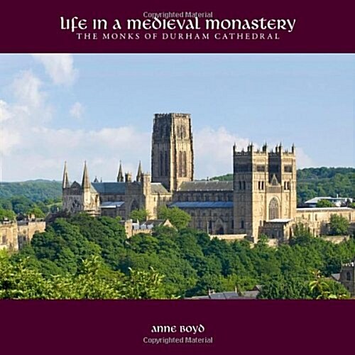 Life in a Medieval Monastery: The Monks of Durham Cathedral (Paperback, 3, Revised)