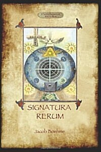 Signatura Rerum, the Signature of All Things; With Three Additional Essays (Paperback)