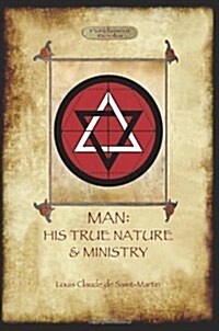 Man: His True Nature and Ministry (Paperback)