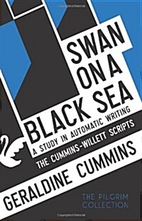 Swan on a Black Sea: A Study in Automatic Writing: The Cummins-Willett Scripts (Paperback)
