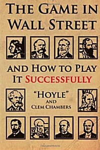The Game in Wall Street: And How to Play It Successfully (Paperback)