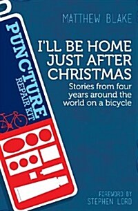 Ill Be Home Just After Christmas: Stories from Four Years Around the World on a Bicycle (Paperback)