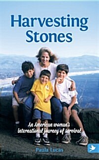 Harvesting Stones - An American Womans International Journey of Survival (Paperback)