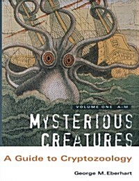 Mysterious Creatures: A Guide to Cryptozoology - Volume 1 (Paperback, 2, Revised)