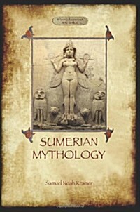 Sumerian Mythology: A Study of Spiritual and Literary Achievement in the Third Millenium B.C. (Aziloth Books) (Paperback)