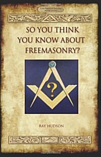 So You Think You Know about Freemasonry? (Aziloth Books) (Paperback)