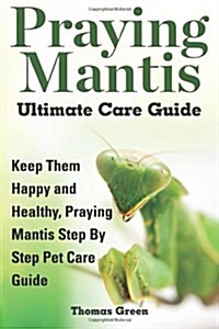 Praying Mantis Ultimate Care Guide (Paperback)