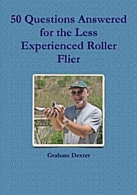 50 Questions Answered for the Less Experienced Roller Flier (Paperback)