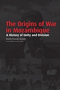 The Origins of War in Mozambique. a History of Unity and Division (Paperback)