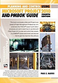 Planning and Control Using Microsoft Project 2010 and Pmbok Guide Fourth Edition (Paperback, 4, Revised)