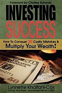Investing Success: How to Conquer 30 Costly Mistakes & Multiply Your Wealth (Paperback)