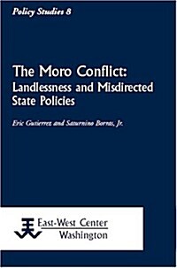 The Moro Conflict: Landlessness and Misdirected State Policies (Paperback)