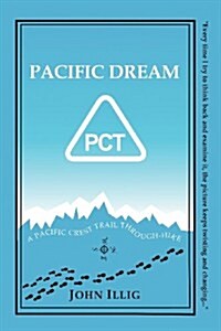 Pacific Dream: A 2,657-Mile Through-Hike Up the Pacific Crest Trail (Paperback)