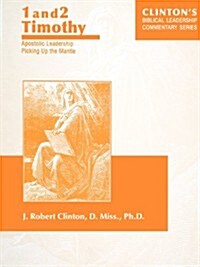 1 and 2 Timothy--Apostolic Leadership Picking Up the Mantle (Paperback)