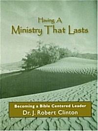 Having a Ministry That Lasts--By Becoming a Bible Centered Leader (Paperback)