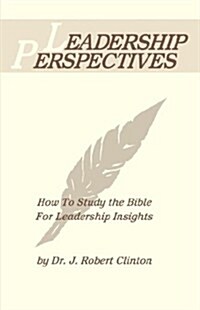 Leadership Perspective--How to Study the Bible for Leadership Insights (Paperback)