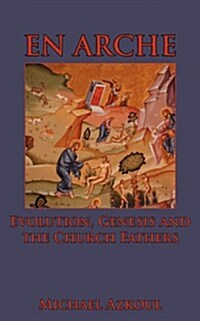 En Arche: Evolution, Genesis and the Church Fathers (Paperback)