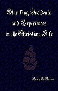 Startling Incidents and Experiences in the Christian Life (Hardcover)