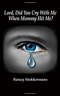 Lord, Did You Cry with Me When Mommy Hit Me? (Paperback)