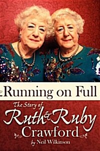 Running on Full: The Story of Ruth and Ruby Crawford (Paperback, New)