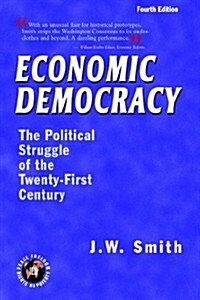 Economic Democracy: The Political Struggle of the Twenty-First Century -- 4th Edition Pbk (Paperback)